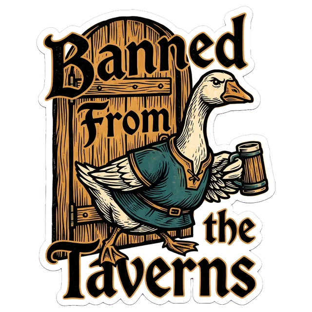 Banned From The Taverns Goose sticker