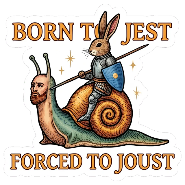 Born To Jest Forced To Joust Snail Knight sticker