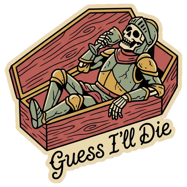 Guess I'll Die Knight sticker
